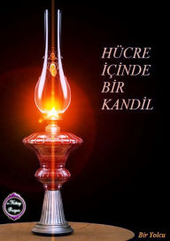 Title: Hücre İçinde Bir Kandil, Author: Bir Yolcu