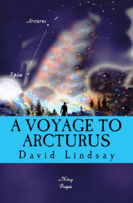 Title: A Voyage to Arcturus, Author: David Lindsay