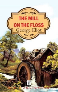 Title: The Mill On The Floss, Author: George Eliot