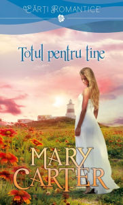 Title: Totul pentru tine, Author: Mary Carter