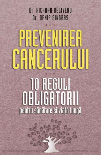 Prevenirea cancerului. 10 reguli obligatorii pentru sănătate și viață lungă