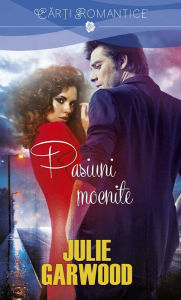 Title: Pasiuni mocnite, Author: Julie Garwood