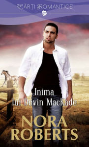 Title: Inima lui Devin MacKade, Author: Nora Roberts