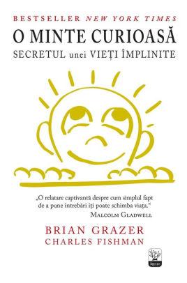 O Minte Curioasa Secretul Unei Vie I Implinite By Brian Grazer