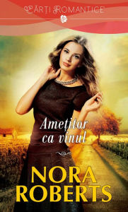 Title: Amețitor ca vinul, Author: Nora Roberts