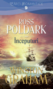 Title: Ross Poldark. Începuturi, Author: Winston Graham