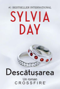 Title: Descătușarea. Crossfire - Vol. 5, Author: Sylvia Day