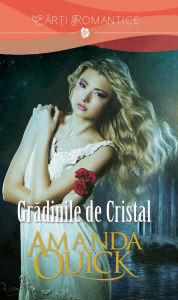 Title: Gradinile de Cristal (Crystal Gardens), Author: Amanda Quick