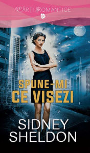 Title: Spune-mi ce visezi, Author: Sidney Sheldon