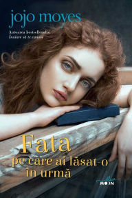 Title: Fata pe care ai lîn urm, Author: Jojo Moyes