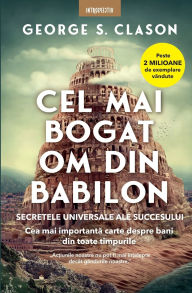 Title: Cel mai bogat om din Babilon, Author: George S Clason