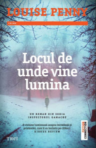 Title: Locul de unde vine lumina, Author: Louise Penny