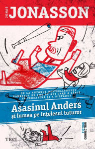 Title: Asasinul Anders ?i lumea pe in?elesul tuturor, Author: Jonas Jonasson