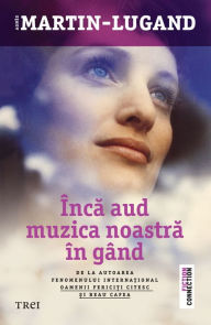 Title: Inca aud muzica noastra in gand, Author: Agnes Martin-Lugand