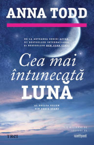 Title: Cea mai intunecata luna, Author: Anna Todd