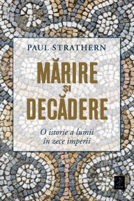 Title: Marire si decadere, Author: Paul Strathern