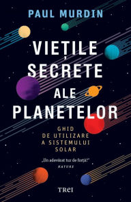 Title: Vietile secrete ale planetelor, Author: Paul Murdin