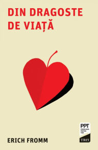 Title: Din dragoste de viata, Author: Erich Fromm