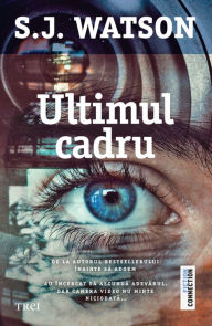 Title: Ultimul cadru, Author: S. J. Watson