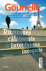 Title: Dumnezeu calatoreste intotdeauna incognito, Author: Laurent Gounelle