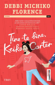 Title: Tine-te bine, Keiko Carter, Author: Debbi Michiko Florence