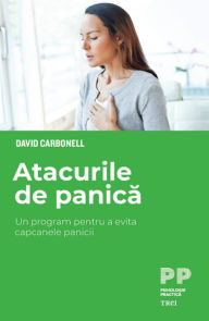 Title: Atacurile de panica: Un program pentru a evita capcanele panicii, Author: David Carbonell
