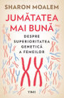 Jumatatea mai buna: Despre superioritatea genetica a femeilor