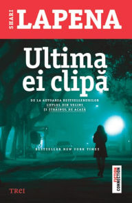 Title: Ultima ei clipa, Author: Shari Lapena