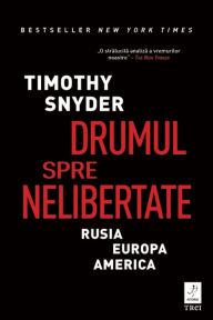 Title: Drumul spre nelibertate, Author: Timothy Snyder