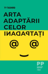 Title: Arta adaptarii celor inadaptati, Author: Ty Tashiro