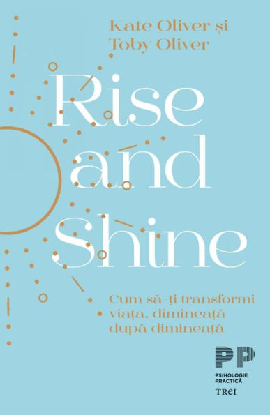 Rise and Shine: Cum sa-ti transformi viata, dimineata dupa dimineata