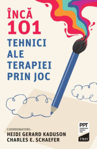 Title: Inca 101 tehnici ale terapiei prin joc, Author: Heidi Gerard Kaduson