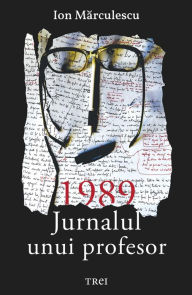 Title: 1989. Jurnalul unui profesor, Author: Ion Marculescu