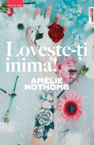 Title: Loveste-ti inima!, Author: Amélie Nothomb