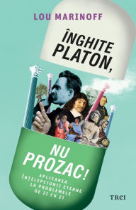 Title: Inghite Platon, nu Prozac!, Author: Lou Marinoff