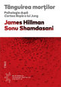 Tanguirea mortilor: Psihologia dupa Cartea Rosie a lui Jung