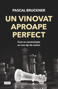 Title: Un vinovat aproape perfect, Author: Pascal Bruckner