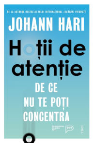 Title: Hotii de atentie: De ce nu te poti concentra, Author: Johann Hari