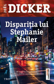 Title: Disparitia lui Stephanie Mailer, Author: Joel Dicker