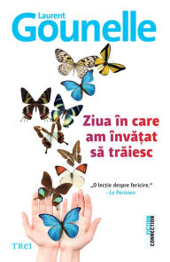 Title: Ziua în care am înva?at sa traiesc, Author: Laurent Gounelle