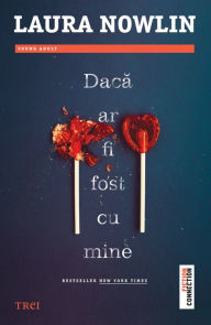 Title: Daca ar fi fost cu mine, Author: Laura Nowlin