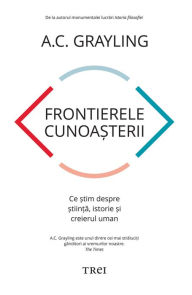 Title: Frontierele cunoa?terii, Author: A. C. Grayling
