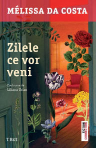 Title: Zilele ce vor veni, Author: Mélissa Da Costa