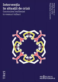 Title: Interven?ia în situa?ii de criza: Construirea rezilien?ei în vremuri tulburi, Author: Lennis G. Echterling