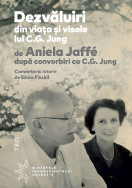Title: Dezvaluiri din via?a ?i visele lui C.G. Jung, Author: Aniela Jaffé