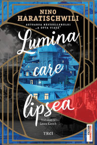 Title: Lumina care lipsea, Author: Nino Haratischwili
