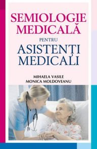 Title: Semiologie medicală pentru asistenți medicali, Author: Mihaela Vasile