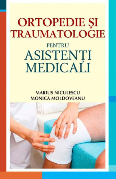 Ortopedie și traumatologie pentru asistenți medicali