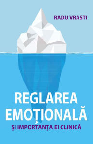 Title: Reglarea emoțională și importanța ei clinică, Author: Radu Vrasti