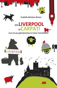 Title: Din Liverpool în Carpați. Cum mi-am găsit fericirea în inima Transilvaniei, Author: Industrial Revolution